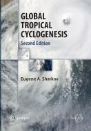 GLOBAL TROPICAL CYCLOGENESIS di Eugene A. Sharkov edito da Springer Berlin Heidelberg