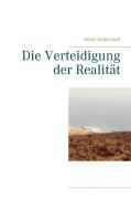Die Verteidigung der Realität di Heinz Andernach edito da Books on Demand