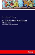 Die deutschen Maler-Radirer des 19. Jahrhunderts di Andr Andresen, J. E Wessely edito da hansebooks