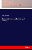 Dichterstimmen aus Heimat und Fremde di Luise Büchner edito da hansebooks