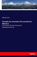 Therapie der anomalen Vita-sexualis bei Männern di Alfred Fuchs edito da hansebooks