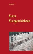 Kurts Kurzgeschichten di Kurt Schmitz edito da Books on Demand