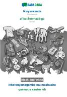 BABADADA black-and-white, Ikinyarwanda - af-ka Soomaali-ga, inkoranyamagambo mu mashusho - qaamuus sawiro leh di Babadada Gmbh edito da Babadada