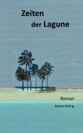 Zeiten der Lagune di Robert Röhrig edito da Books on Demand