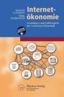 Internet-Okonomie: Grundlagen Und Fallbeispiele Der Vernetzten Wirtschaft di Reiner Clement, Dirk Schreiber edito da Physica-Verlag