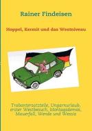 Hoppel, Kermit Und Das Westniveau di Rainer Findeisen edito da Books on Demand