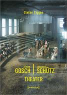 Jürgen Gosch/Johannes Schütz. Theater di Stefan Tigges edito da Transcript Verlag