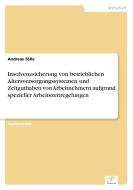 Insolvenzsicherung von betrieblichen Altersversorgungssystemen und Zeitguthaben von Arbeitnehmern aufgrund spezieller Ar di Andreas Tölle edito da Diplom.de