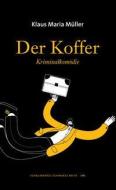 Der Koffer di Klaus Maria Müller edito da Edition Schaumberg