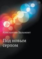 Under The New Crescent di Konstantin Dmitrievich Bal'mont, K D Balmont edito da Book On Demand Ltd.