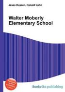 Walter Moberly Elementary School edito da Book On Demand Ltd.