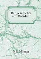 Baugeschichte Von Potsdam di H L Manger edito da Book On Demand Ltd.