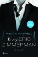 Yo Soy Eric Zimmerman, Vol. 1 di Megan Maxwell edito da PLANETA PUB