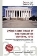 United States House of Representatives Elections, 1946 edito da Betascript Publishing