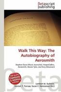 Walk This Way: The Autobiography of Aerosmith edito da Betascript Publishing