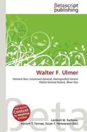 Walter F. Ulmer di Lambert M. Surhone, Miriam T. Timpledon, Susan F. Marseken edito da Betascript Publishing