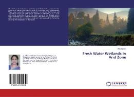 Fresh Water Wetlands in Arid Zone di Alka Inamdr edito da LAP Lambert Academic Publishing