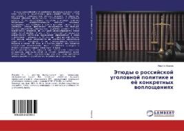 Jetüdy o rossijskoj ugolownoj politike i eö konkretnyh woploscheniqh di Nikita Iwanow edito da LAP Lambert Academic Publishing