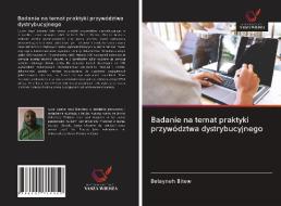 Badanie na temat praktyki przywództwa dystrybucyjnego di Belayneh Bitew edito da Wydawnictwo Nasza Wiedza