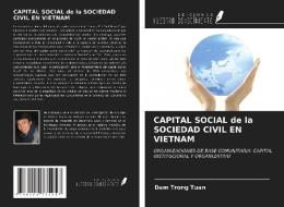CAPITAL SOCIAL de la SOCIEDAD CIVIL EN VIETNAM di Dam Trong Tuan edito da Ediciones Nuestro Conocimiento