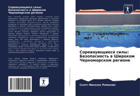 Sorewnuüschiesq sily: Bezopasnost' w Shirokom Chernomorskom regione di Skott Nikolas Romanük edito da Sciencia Scripts