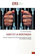 KANT ET LA BIOETHIQUE di Sixte Kiyoyo Mwanabi'S edito da Éditions universitaires européennes