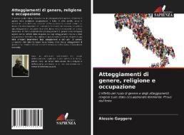 Atteggiamenti di genere, religione e occupazione di Alessio Gaggero edito da Edizioni Sapienza