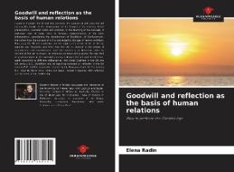 Goodwill and reflection as the basis of human relations di Elena Radin edito da Our Knowledge Publishing