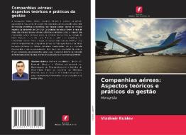 Companhias aéreas: Aspectos teóricos e práticos da gestão di Vladimir Rublev edito da Edições Nosso Conhecimento
