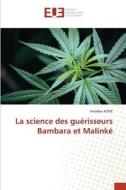 La science des guérisseurs Bambara et Malinké di Amadou Koné edito da Éditions universitaires européennes
