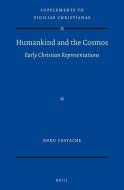 Humankind and the Cosmos: Early Christian Representations di Doru Costache edito da BRILL ACADEMIC PUB