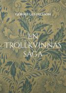 En trollkvinnas saga di Göran Gustavsson edito da Books on Demand