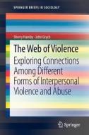 The Web of Violence di John Grych, Sherry Hamby edito da Springer Netherlands