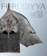 Furusiyya di Exhibitions International Snoeck Publishers edito da Bai Nv