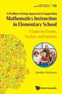 A Problem-Solving Approach to Supporting Mathematics Instruction in Elementary School di Sheldon Rothman edito da WSPC