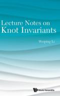 Lecture Notes On Knot Invariants di Li Weiping edito da World Scientific