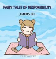 FAIRY TALES OF RESPONSIBILITY: 3 BOOKS I di LIZA MOONLIGHT edito da LIGHTNING SOURCE UK LTD