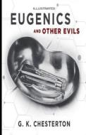 Eugenics and Other Evils Illustrated di G. K. Chesterton edito da UNICORN PUB GROUP