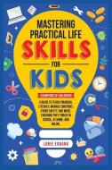 Mastering Practical Life Skills for Kids di Lorie Eubank edito da Minds Eye Publications