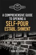 A Comprehensive Guide To Opening A Self-Pour Establishment di Tá&a Rulková edito da MINDSTIR MEDIA