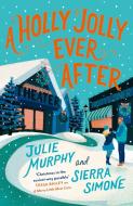 A Holly Jolly Ever After di Julie Murphy, Sierra Simone edito da HarperCollins Publishers