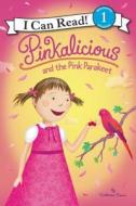 Pinkalicious and the Pink Parakeet di Victoria Kann edito da HARPERCOLLINS