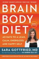 Brain Body Diet: 40 Days to a Lean, Calm, Energized, and Happy Self di Sara Gottfried edito da HARPER ONE