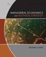 Managerial Economics And Business Strategy di Michael R. Baye edito da Mcgraw-hill Education - Europe