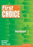 First Choice: Workbook di Ken Wilson, Tim Falla, Paul Davies edito da Oxford University Press