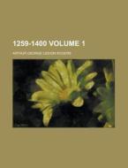 1259-1400 Volume 1 di James Edwin Thorold Rogers, Arthur George Liddon Rogers edito da Rarebooksclub.com