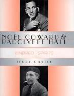 Noël Coward and Radclyffe Hall: Kindred Spirits di Terry Castle edito da COLUMBIA UNIV PR