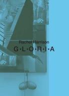 Rachel Harrison - G-L-O-R-I-A di Beau Rutland edito da Yale University Press