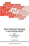 Slow Potential Changes in the Human Brain di W. C. McCallus, North Atlantic Treaty Organization, NATO Advanced Research Workshop on Slow edito da Springer US