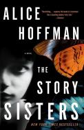 The Story Sisters di Alice Hoffman edito da THREE RIVERS PR